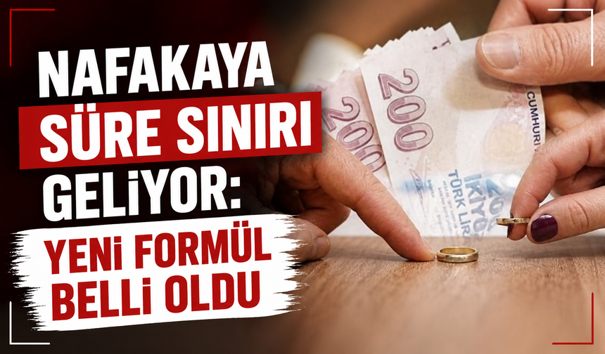 Nafakaya Süre Sınırı Geliyor: Yeni Formül Belli Oldu