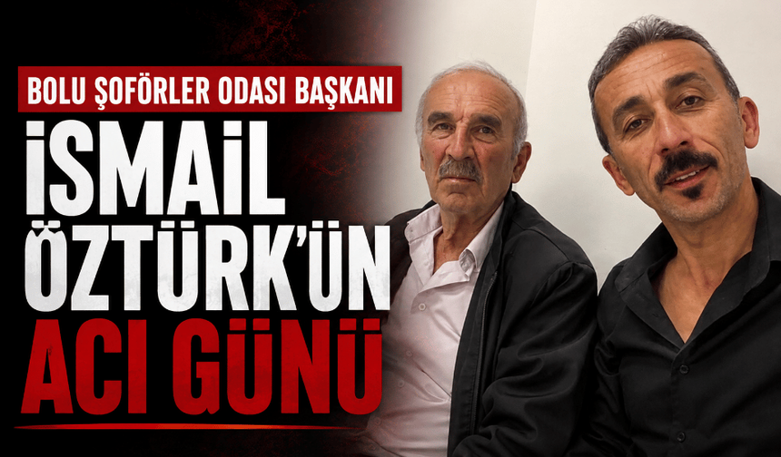Oda Başkanı İsmail Öztürk’ün acı günü