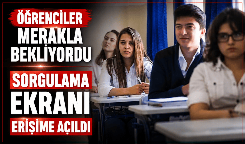 Öğrenciler merakla bekliyordu sorgulama ekranı erişime açıldı
