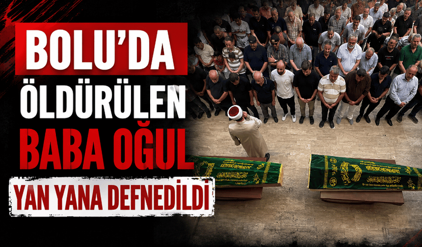 Arazi anlaşmazlığında öldürülen baba oğul defnedildi