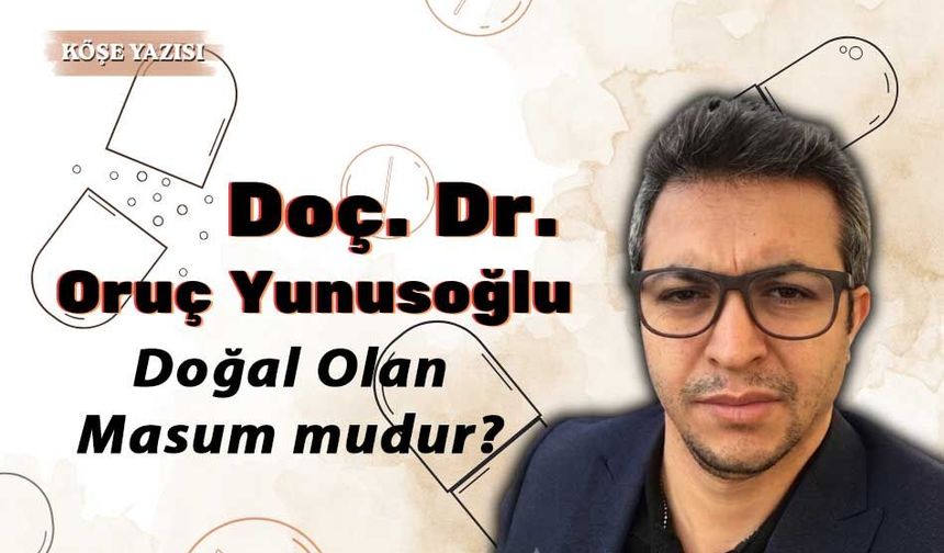 Doç Dr. Oruç Yunusoğlu, "Doğal Olan Masum mudur? Sosyal Medya Takviyeleri ve Karaciğerin Sessiz Feryadı"