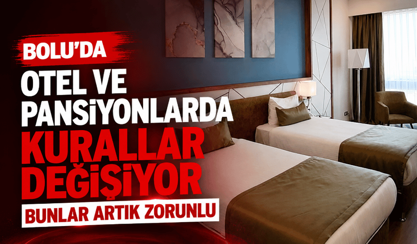 Otel ve pansiyonlarda yeni dönem: Bu kurallar artık zorunlu olacak