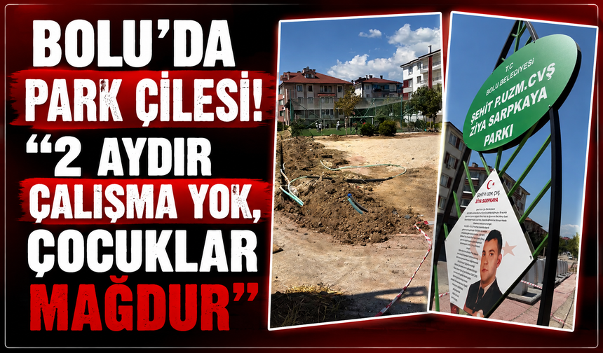 Bolu’da park çilesi: "İki aydır çalışma yok, çocuklar mağdur"