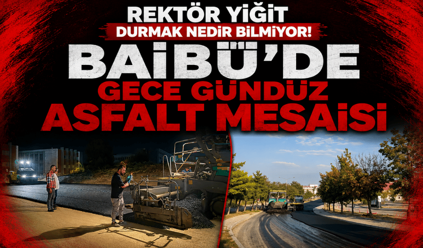 Rektör Yiğit işin başında: BAİBÜ’de gece gündüz mesai