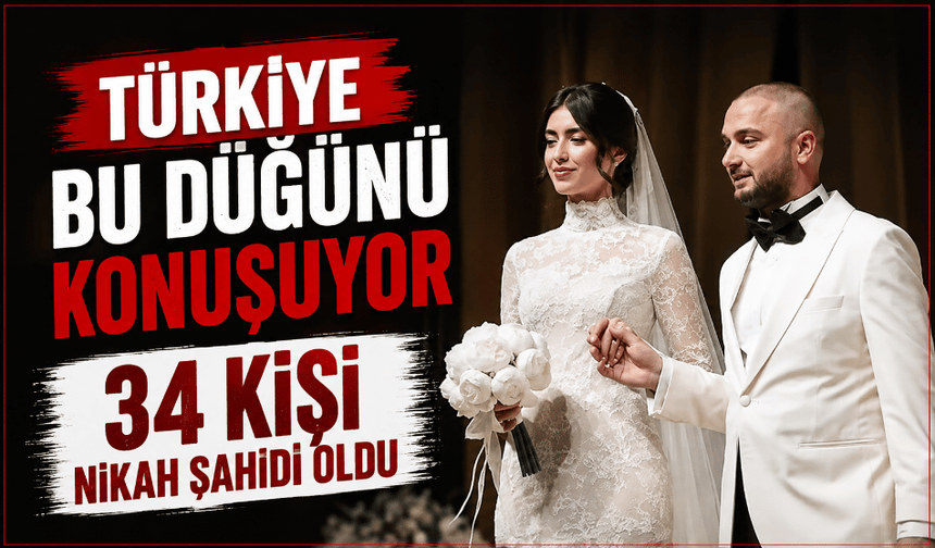 Türkiye bu düğünü konuşuyor 34 kişi nikah şahidi oldu