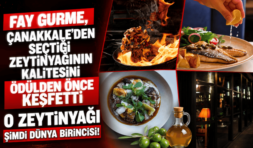 Türkiye’nin dünya birincisi zeytinyağı, kuruluşundan itibaren Fay Gurme mutfağında!