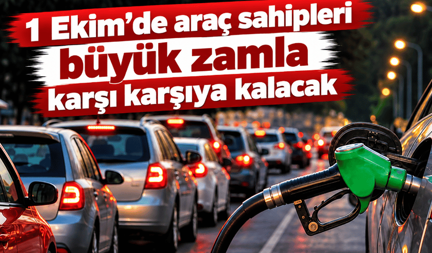 1 Ekim'de araç sahipleri büyük zamla karşı karşıya kalacak