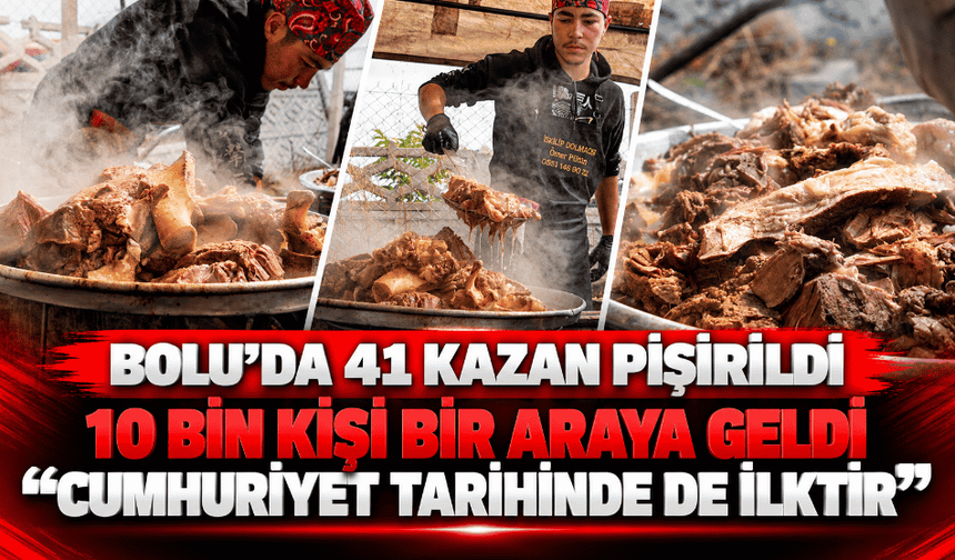 41 kazan pişirildi 10 bin kişi bir araya geldi "Cumhuriyet tarihinde de ilktir"