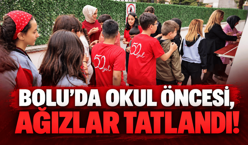 Bolu'da, okul öncesi ağızlar tatlandı