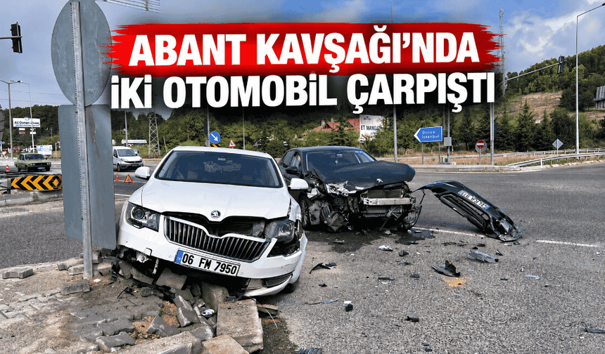 Abant Kavşağı’nda iki otomobil çarpıştı