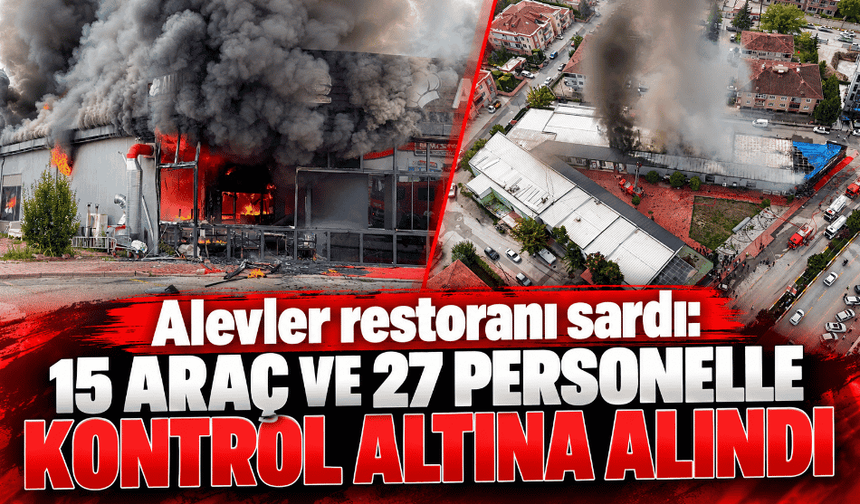 Alevler restoranı sardı onlarca ekip çalıştı
