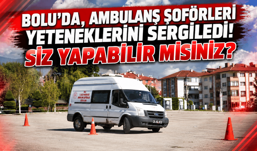 Bolu’da ambulans şoförleri ileri sürüş eğitimi aldı