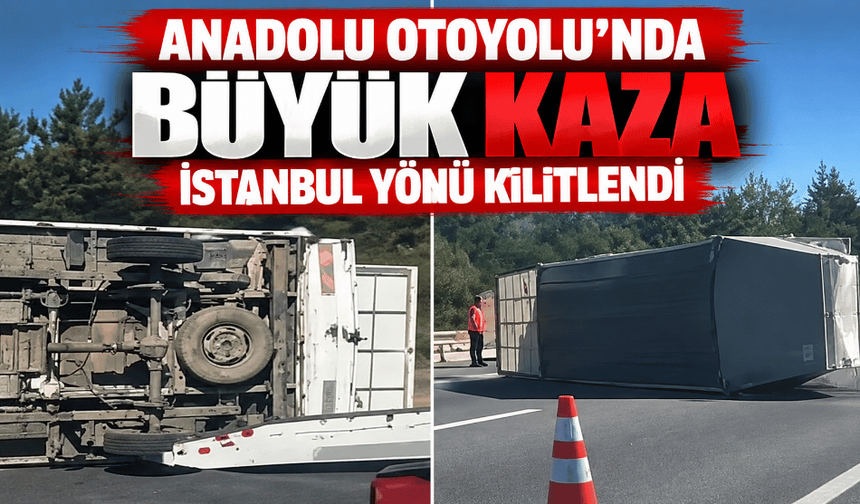 Anadolu Otoyolu'nda büyük kaza! İstanbul yönü kilitlendi