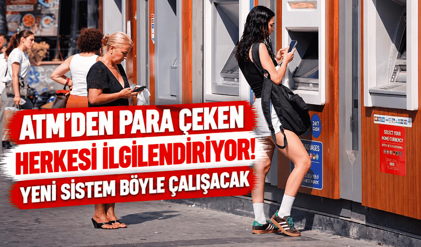 ATM'den para çeken herkesi ilgilendiriyor!
