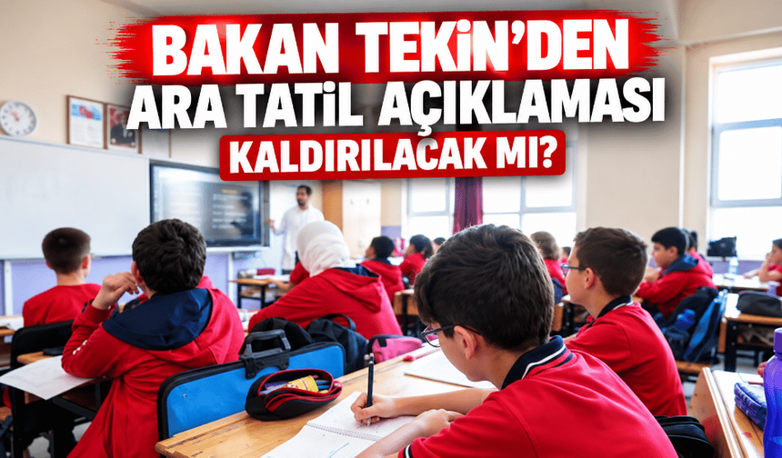 Bakan Tekin’den ara tatil açıklaması kaldırılacak mı?
