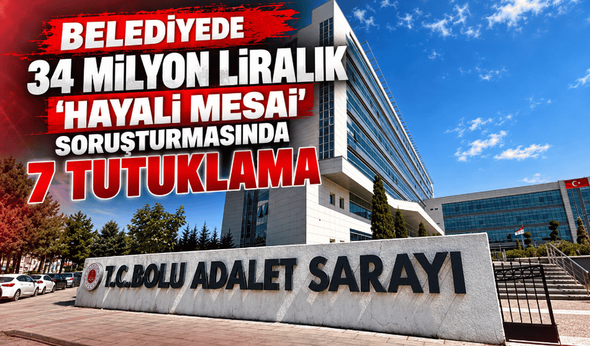 Belediyede 34 milyon liralık 'hayali mesai' soruşturmasında 7 tutuklama