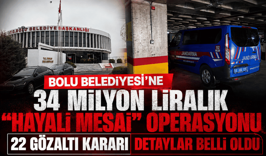 Bolu Belediyesi'ne 34 milyon liralık "hayali mesai" operasyonu