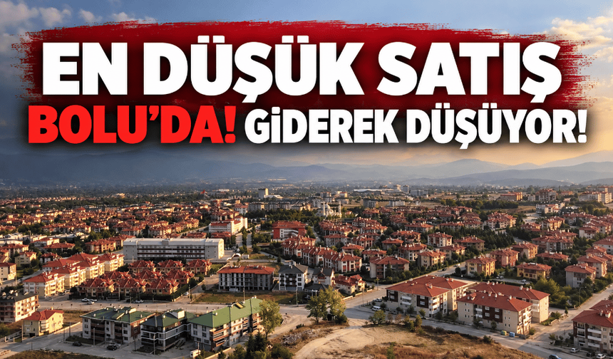 Bölgedeki en düşük konut satışı Bolu’da