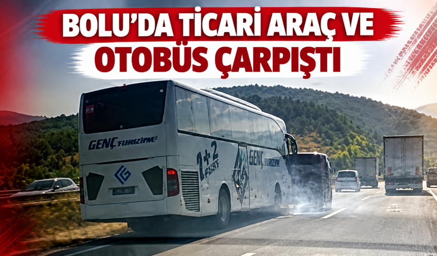 Bolu'da hafif ticari araç, otobüsle çarpıştı