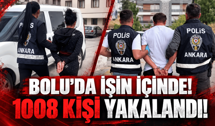1008 kişi, dev operasyonla yakalandı! Bolu da var