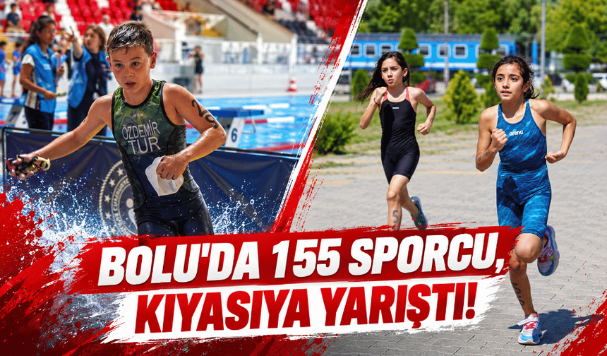 Bolu’da triatlon heyecanı: 155 sporcu kıyasıya yarıştı