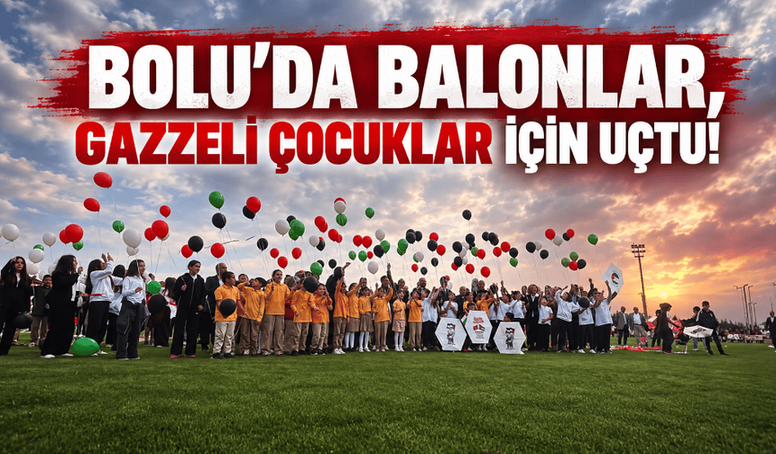 Bolu'da balonlar, Gazzeli çocuklar için uçtu!