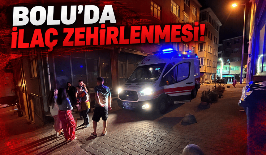 Bolu’da ilaç zehirlenmesi; 3 kişi fenalaştı!
