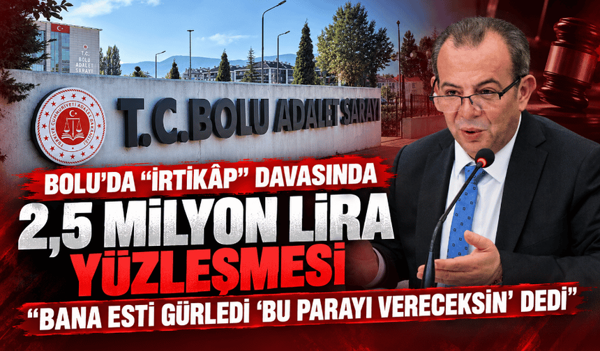 Bolu'da "irtikap" davasında 2.5 milyon lira yüzleşmesi: "Bana esti gürledi ‘bu parayı vereceksin' dedi"