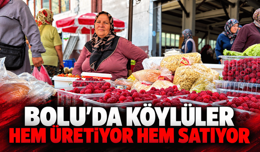 Bolu'da köylüler hem üretiyor hem satıyor