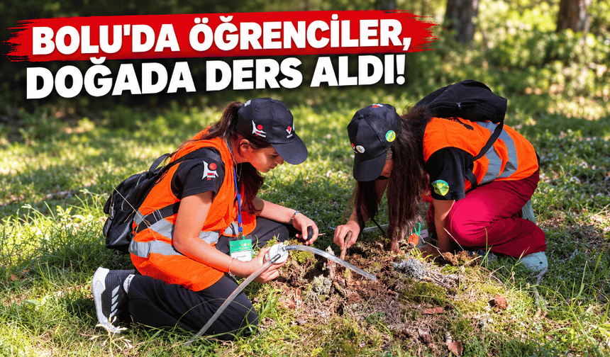 Bolu’da öğrenciler, doğada ders aldı!