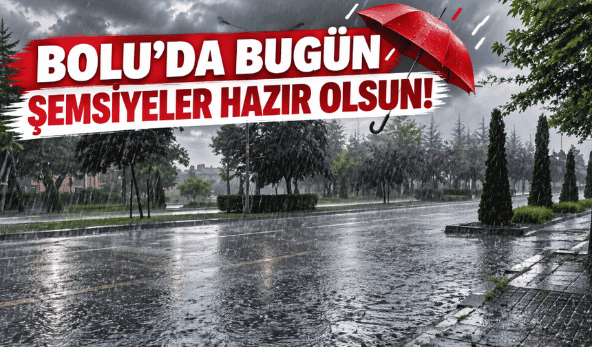 Bolu İçin Sağanak Uyarısı! Meteoroloji’den Yeni Tahmin