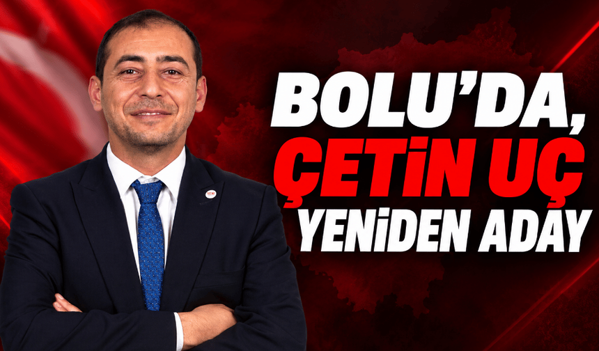 Çetin Uç, merkez ilçe için adaylığını açıkladı
