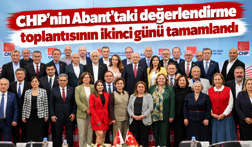 CHP'nin Abant'taki değerlendirme toplantısının ikinci günü tamamlandı