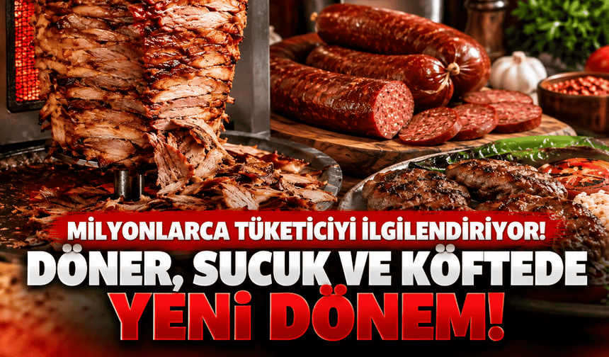 Döner, sucuk ve köftede yeni dönem! Kurallar değişti