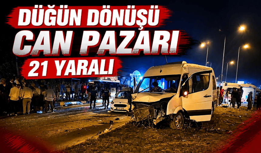 Düğün dönüşü feci kaza: 21 yaralı