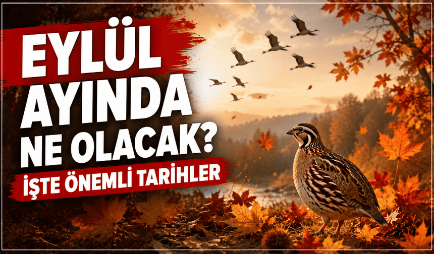 Eylül ayında ne olacak?İşte önemli tarihler