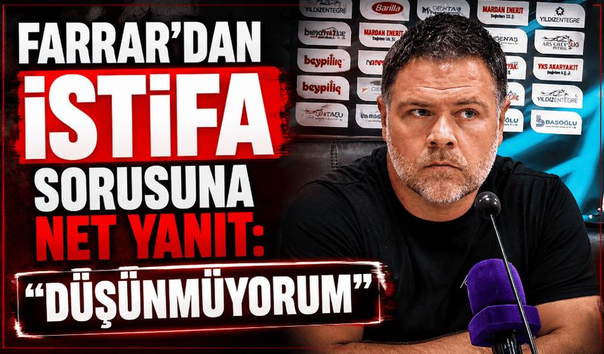 Farrar’dan istifa sorusuna net yanıt: “Düşünmüyorum”
