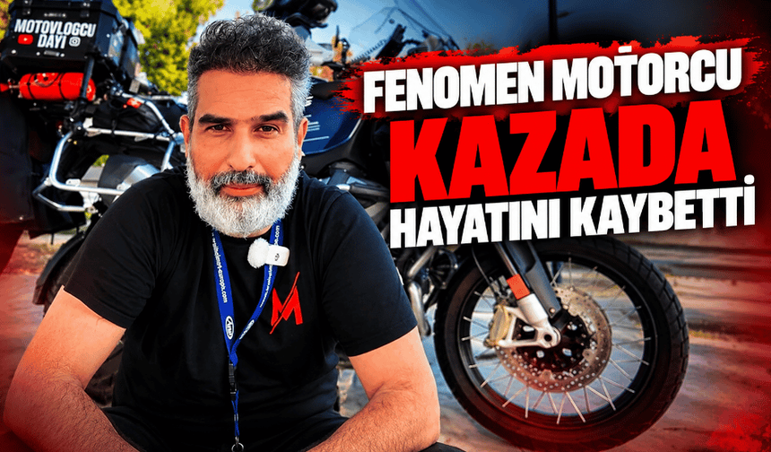 Fenomen motorcu kazada hayatını kaybetti