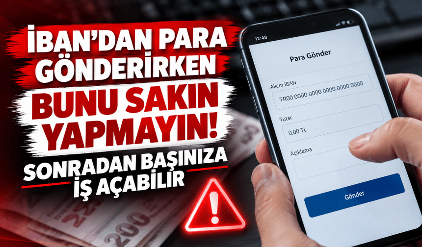IBAN transferlerinde açıklama kısmına dikkat: “Kira”, “Borç” ve “Emanet” takibe takılabilir