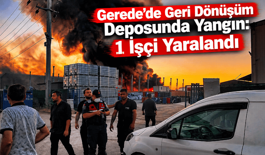 Gerede’de Geri Dönüşüm Deposunda Yangın: 1 İşçi Yaralandı