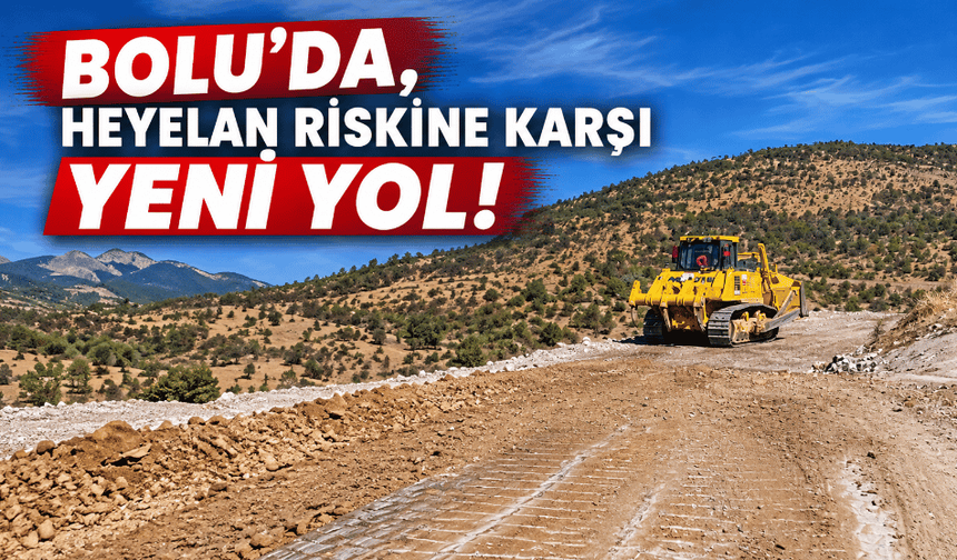 Heyelan riskine karşı yeni yol yapılıyor!