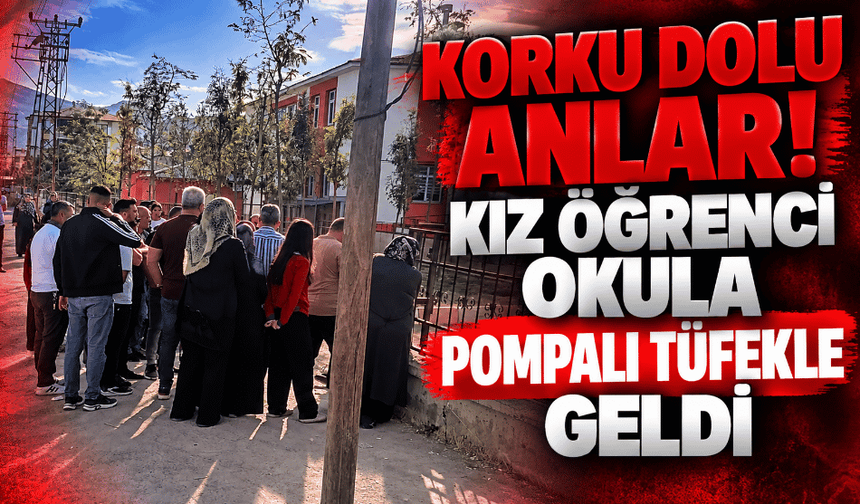 Kız öğrenci okula pompalı tüfekle geldi