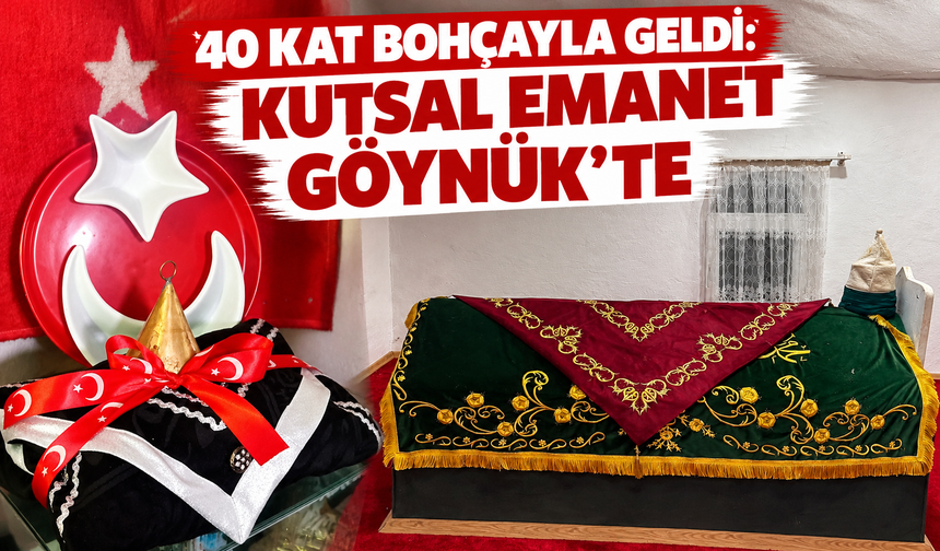 40 kat bohçayla geldi: Kutsal emanet Göynük’te