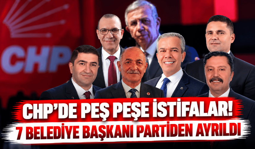 Mansur Yavaş'ın ardından 6 başkan daha istifa etti