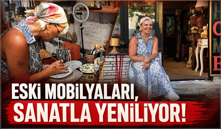 Eski mobilyaları, sanatla yeniliyor!
