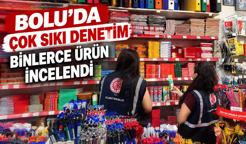 Okul ürünlerine sıkı denetim: 6 bin 200 ürün incelendi