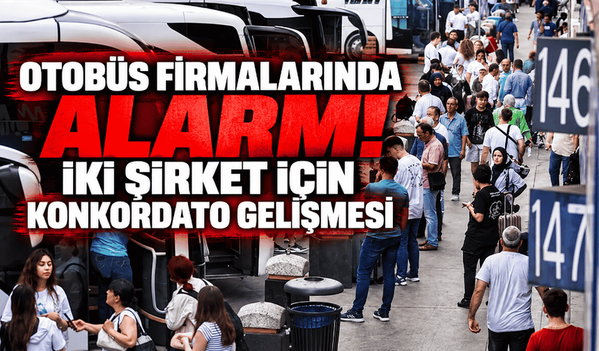 Otobüs firmalarında alarm! iki şirket için konkordato gelişmesi