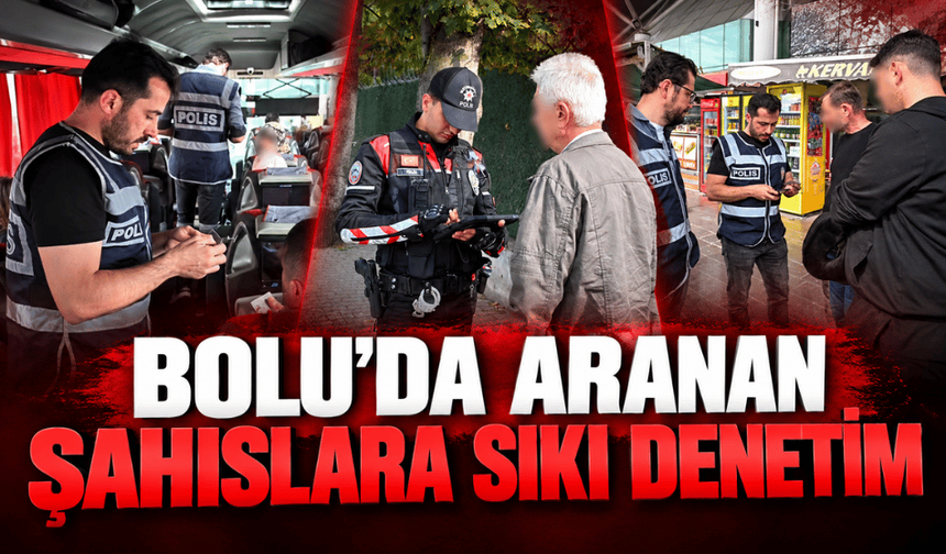 Bolu’da aranan şahıslara yönelik denetim
