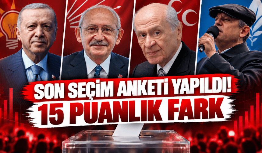 Son seçim anketi yapıldı! 15 puanlık fark