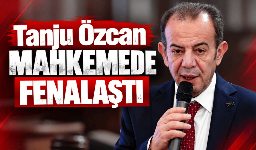 Tanju Özcan mahkemede fenalaştı